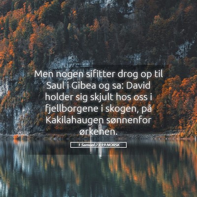 Picture 05 - 1 Samuel 23:19 NORSK - Men nogen sifitter drog op til Saul i Gibea og - Bible Verse Picture