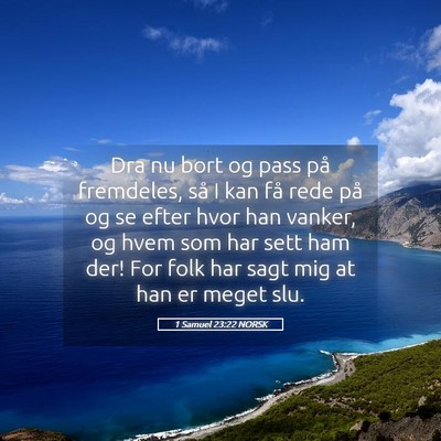 Picture 05 - 1 Samuel 23:22 NORSK - Dra nu bort og pass på fremdeles, så I kan få - Bible Verse Picture