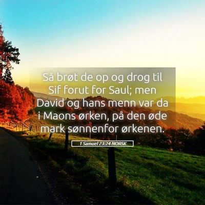 Picture 05 - 1 Samuel 23:24 NORSK - Så brøt de op og drog til Sif forut for Saul; - Bible Verse Picture