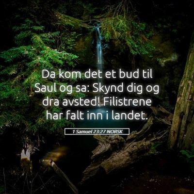 Picture 05 - 1 Samuel 23:27 NORSK - Da kom det et bud til Saul og sa: Skynd dig og - Bible Verse Picture