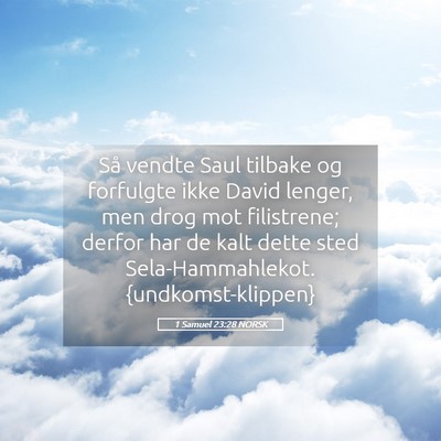 Picture 05 - 1 Samuel 23:28 NORSK - Så vendte Saul tilbake og forfulgte ikke David - Bible Verse Picture