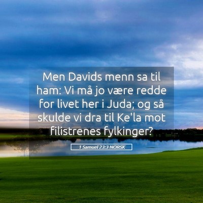 Picture 05 - 1 Samuel 23:3 NORSK - Men Davids menn sa til ham: Vi må jo være redde - Bible Verse Picture