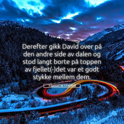 Picture 05 - 1 Samuel 26:13 NORSK - Derefter gikk David over på den andre side av - Bible Verse Picture