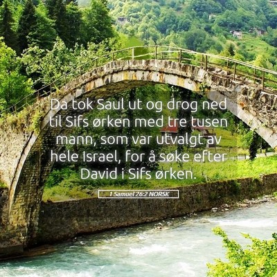 Picture 05 - 1 Samuel 26:2 NORSK - Da tok Saul ut og drog ned til Sifs ørken med - Bible Verse Picture