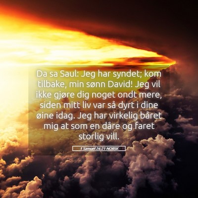 Picture 05 - 1 Samuel 26:21 NORSK - Da sa Saul: Jeg har syndet; kom tilbake, min - Bible Verse Picture