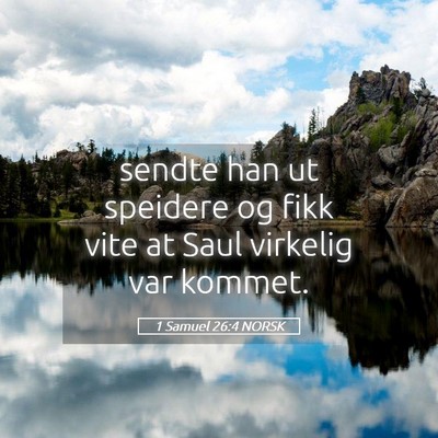 Picture 05 - 1 Samuel 26:4 NORSK - sendte han ut speidere og fikk vite at Saul - Bible Verse Picture