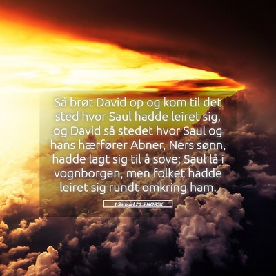 Picture 05 - 1 Samuel 26:5 NORSK - Så brøt David op og kom til det sted hvor Saul - Bible Verse Picture