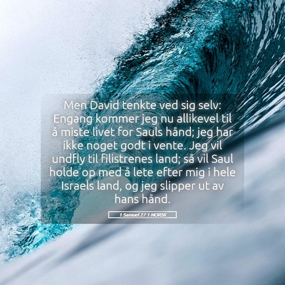 Picture 05 - 1 Samuel 27:1 NORSK - Men David tenkte ved sig selv: Engang kommer jeg - Bible Verse Picture