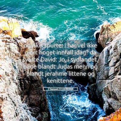 Picture 05 - 1 Samuel 27:10 NORSK - og Akis spurte: I har vel ikke gjort noget - Bible Verse Picture