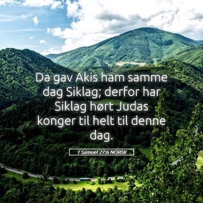 Picture 05 - 1 Samuel 27:6 NORSK - Da gav Akis ham samme dag Siklag; derfor har - Bible Verse Picture