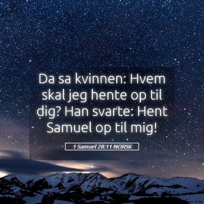 Picture 05 - 1 Samuel 28:11 NORSK - Da sa kvinnen: Hvem skal jeg hente op til dig? - Bible Verse Picture