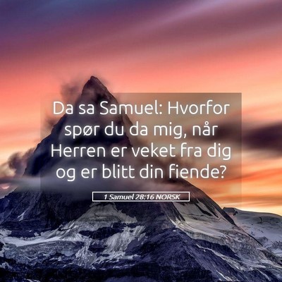 Picture 05 - 1 Samuel 28:16 NORSK - Da sa Samuel: Hvorfor spør du da mig, når - Bible Verse Picture
