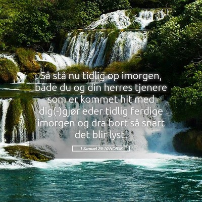 Picture 05 - 1 Samuel 29:10 NORSK - Så stå nu tidlig op imorgen, både du og din - Bible Verse Picture