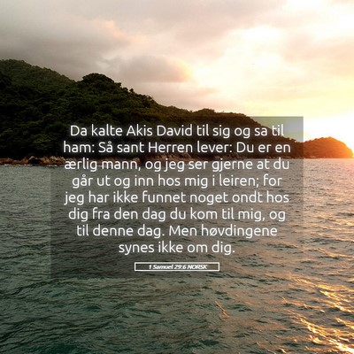 Picture 05 - 1 Samuel 29:6 NORSK - Da kalte Akis David til sig og sa til ham: Så - Bible Verse Picture