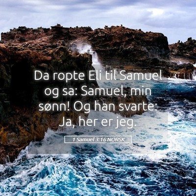Picture 05 - 1 Samuel 3:16 NORSK - Da ropte Eli til Samuel og sa: Samuel, min sønn! - Bible Verse Picture