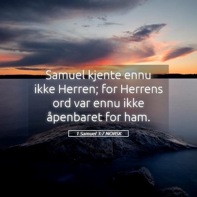 Picture 05 - 1 Samuel 3:7 NORSK - Samuel kjente ennu ikke Herren; for Herrens ord - Bible Verse Picture