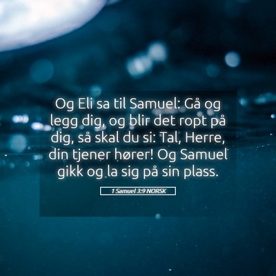 Picture 05 - 1 Samuel 3:9 NORSK - Og Eli sa til Samuel: Gå og legg dig, og blir - Bible Verse Picture