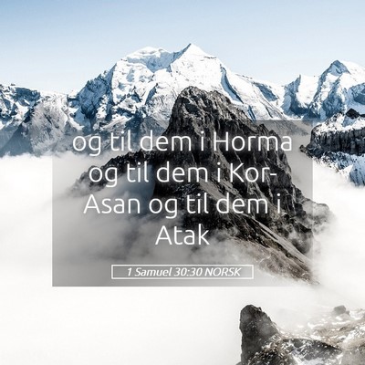 Picture 05 - 1 Samuel 30:30 NORSK - og til dem i Horma og til dem i Kor-Asan og til - Bible Verse Picture
