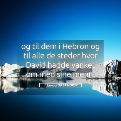 Picture 05 - 1 Samuel 30:31 NORSK - og til dem i Hebron og til alle de steder hvor - Bible Verse Picture