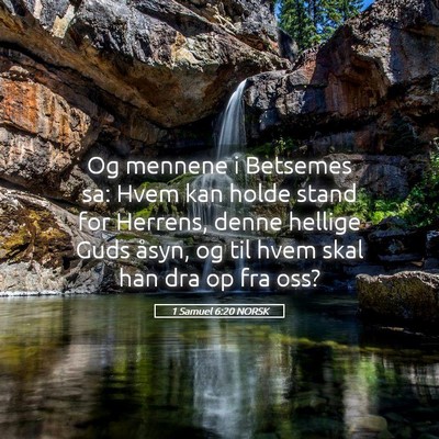 Picture 05 - 1 Samuel 6:20 NORSK - Og mennene i Betsemes sa: Hvem kan holde stand - Bible Verse Picture