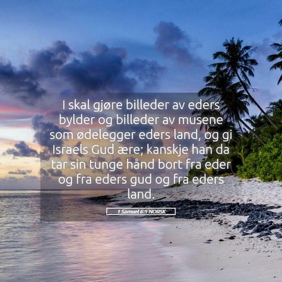 Picture 05 - 1 Samuel 6:5 NORSK - I skal gjøre billeder av eders bylder og - Bible Verse Picture