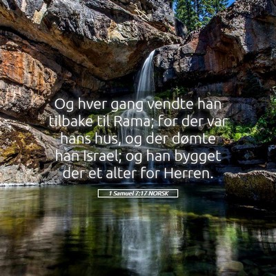 Picture 05 - 1 Samuel 7:17 NORSK - Og hver gang vendte han tilbake til Rama; for der - Bible Verse Picture
