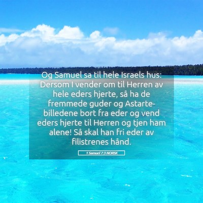 Picture 05 - 1 Samuel 7:3 NORSK - Og Samuel sa til hele Israels hus: Dersom I - Bible Verse Picture