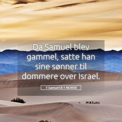 Picture 05 - 1 Samuel 8:1 NORSK - Da Samuel blev gammel, satte han sine sønner til - Bible Verse Picture
