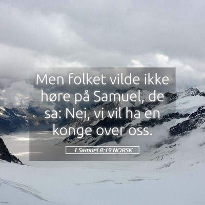 Picture 05 - 1 Samuel 8:19 NORSK - Men folket vilde ikke høre på Samuel, de sa: - Bible Verse Picture