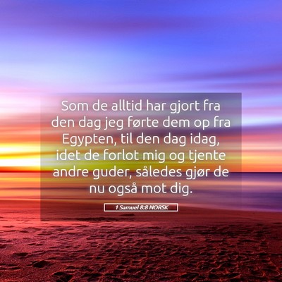 Picture 05 - 1 Samuel 8:8 NORSK - Som de alltid har gjort fra den dag jeg førte - Bible Verse Picture
