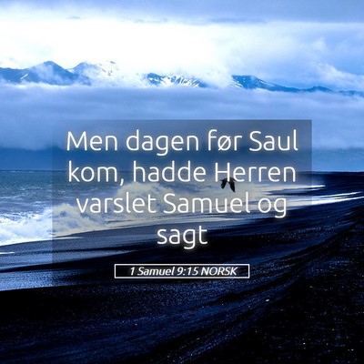 Picture 05 - 1 Samuel 9:15 NORSK - Men dagen før Saul kom, hadde Herren varslet - Bible Verse Picture