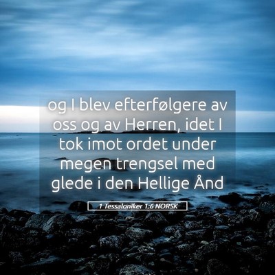 Picture 05 - 1 Tessaloniker 1:6 NORSK - og I blev efterfølgere av oss og av Herren, idet - Bible Verse Picture