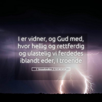 Picture 05 - 1 Tessaloniker 2:10 NORSK - I er vidner, og Gud med, hvor hellig og - Bible Verse Picture