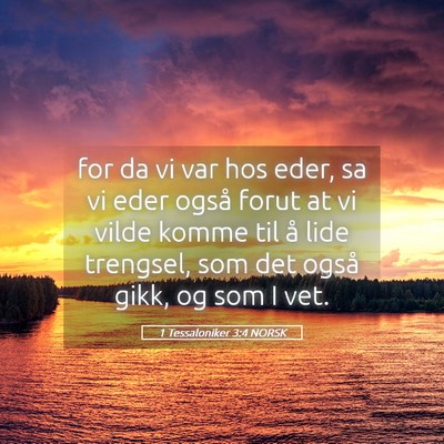 Picture 05 - 1 Tessaloniker 3:4 NORSK - for da vi var hos eder, sa vi eder også forut at - Bible Verse Picture