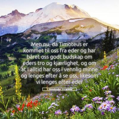 Picture 05 - 1 Tessaloniker 3:6 NORSK - Men nu, da Timoteus er kommet til oss fra eder og - Bible Verse Picture