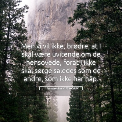 Picture 05 - 1 Tessaloniker 4:13 NORSK - Men vi vil ikke, brødre, at I skal være - Bible Verse Picture