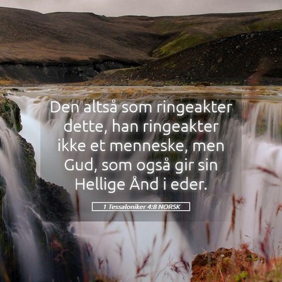 Picture 05 - 1 Tessaloniker 4:8 NORSK - Den altså som ringeakter dette, han ringeakter - Bible Verse Picture