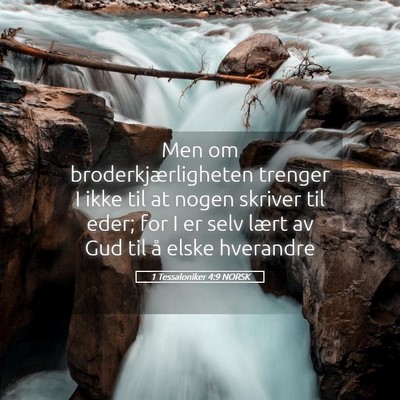 Picture 05 - 1 Tessaloniker 4:9 NORSK - Men om broderkjærligheten trenger I ikke til at - Bible Verse Picture