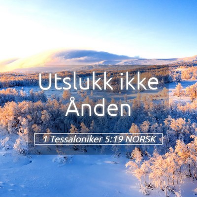 Picture 05 - 1 Tessaloniker 5:19 NORSK - Utslukk ikke - Bible Verse Picture