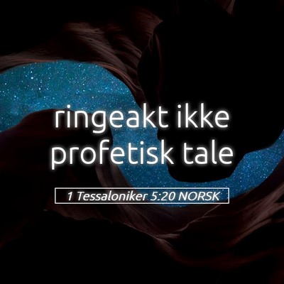 Picture 05 - 1 Tessaloniker 5:20 NORSK - ringeakt ikke profetisk - Bible Verse Picture