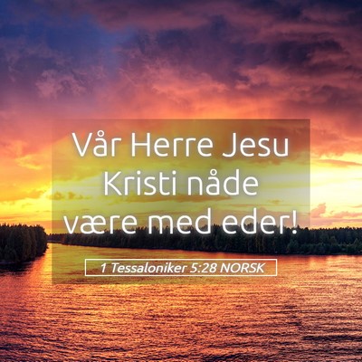 Picture 05 - 1 Tessaloniker 5:28 NORSK - Vår Herre Jesu Kristi nåde være med - Bible Verse Picture