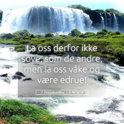 Picture 05 - 1 Tessaloniker 5:6 NORSK - La oss derfor ikke sove, som de andre, men la oss - Bible Verse Picture