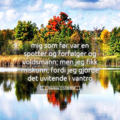 Picture 05 - 1 Timoteus 1:13 NORSK - mig som før var en spotter og forfølger og - Bible Verse Picture
