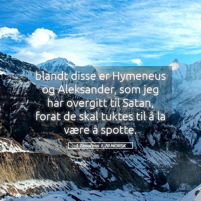 Picture 05 - 1 Timoteus 1:20 NORSK - blandt disse er Hymeneus og Aleksander, som jeg - Bible Verse Picture