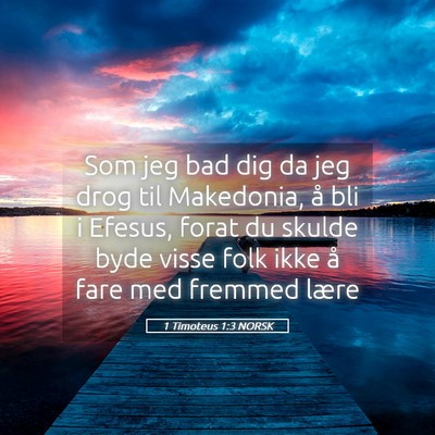 Picture 05 - 1 Timoteus 1:3 NORSK - Som jeg bad dig da jeg drog til Makedonia, å bli - Bible Verse Picture