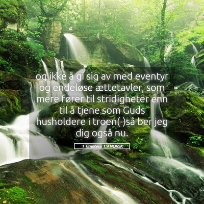 Picture 05 - 1 Timoteus 1:4 NORSK - og ikke å gi sig av med eventyr og endeløse - Bible Verse Picture