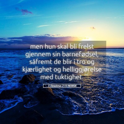 Picture 05 - 1 Timoteus 2:15 NORSK - men hun skal bli frelst gjennem sin barnefødsel, - Bible Verse Picture