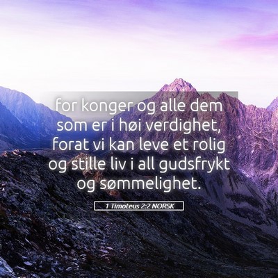 Picture 05 - 1 Timoteus 2:2 NORSK - for konger og alle dem som er i høi verdighet, - Bible Verse Picture