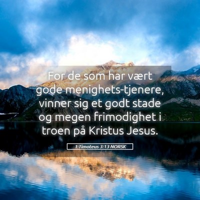 Picture 05 - 1 Timoteus 3:13 NORSK - For de som har vært gode menighets-tjenere, - Bible Verse Picture