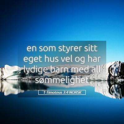 Picture 05 - 1 Timoteus 3:4 NORSK - en som styrer sitt eget hus vel og har lydige - Bible Verse Picture